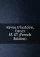Revue D'histoire, Issues 85-87 (French Edition), 