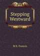 Stepping Westward, M E. Francis 