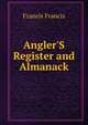 Angler'S Register and Almanack, Francis Francis 