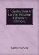 Introduction A La Vie, Volume 1 (French Edition), Saint Francis 