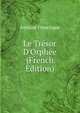 Le Tr?sor D'Orph?e (French Edition), Antoine Francisque 