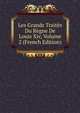 Les Grands Traites Du Regne De Louis Xiv, Volume 2 (French Edition), 