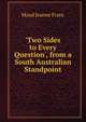 'Two Sides to Every Question', from a South Australian Standpoint, Maud Jeanne Franc 