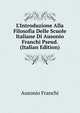 L'Introduzione Alla Filosofia Delle Scuole Italiane Di Ausonio Franchi Pseud. (Italian Edition), Ausonio Franchi 