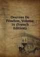 Oeuvres De Fenelon, Volume 16 (French Edition), 