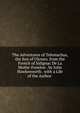 The Adventures of Telemachus, the Son of Ulysses. from the French of Salignac De La Mothe-Fenelon . by John Hawkesworth . with a Life of the Author ., 