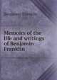 Memoirs of the life and writings of Benjamin Franklin, Benjamin Franklin 