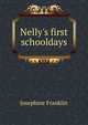 Nelly's first schooldays, Josephine Franklin 