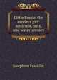 Little Bessie, the careless girl: squirrels, nuts, and water-cresses, Josephine Franklin 
