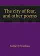 The city of fear, and other poems, Gilbert Frankau 