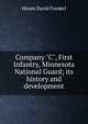 Company "C", First Infantry, Minnesota National Guard; its history and development, Hiram David Frankel 