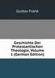 Geschichte Der Protestantischen Theologie, Volume 1 (German Edition), Gustav Frank 