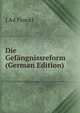 Die Gefangnissreform (German Edition), J Ad Frankl 