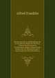Recherches Sur La Biblioth?que De La Facult? De M?decine De Paris: D'apr?s Des Documents Enti?rement In?dits, Suivies D'une Notice Sur Les Manuscrits Qui Y Sont Conserv?s (French Edition), Alfred Franklin 