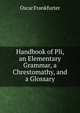 Handbook of Pli, an Elementary Grammar, a Chrestomathy, and a Glossary, Oscar Frankfurter 