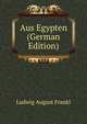 Aus Egypten (German Edition), Ludwig August Frankl 