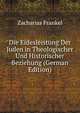 Die Eidesleistung Der Juden in Theologischer Und Historischer Beziehung (German Edition), Zacharias Frankel 