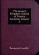 The Gospel Preacher: A Book of Twenty Sermons, Volume 2, Benjamin Franklin 