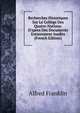 Recherches Historiques Sur Le Coll?ge Des Quatre-Nations: D'apres Des Documents Entierement Inedits (French Edition), Alfred Franklin 