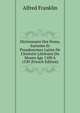 Dictionnaire Des Noms, Surnoms Et Pseudonymes Latins De L'histoire Litt?raire Du Moyen ?ge 1100 ? 1530 (French Edition), Alfred Franklin 