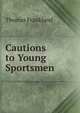 Cautions to Young Sportsmen, Thomas Frankland 