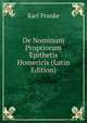 De Nominum Propriorum Epithetis Homericis (Latin Edition), Karl Franke 