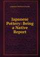 Japanese Pottery: Being a Native Report, Augustus Wollaston Franks 