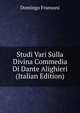 Studi Vari Sulla Divina Commedia Di Dante Alighieri (Italian Edition), Domingo Fransoni 
