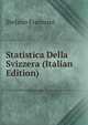 Statistica Della Svizzera (Italian Edition), Stefano Franscini 