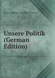 Unsere Politik (German Edition), Gustav Adolph Constantin Frantz 