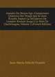 Annales Du Moyen ?ge: Comprenant L'histoire Des Temps Qui Se Sont ?coul?s Depuis La D?cadence De L'empire Romain Jusqu'? La Mort De Charlemagne, Volume 2 (French Edition), Jean-Marie-Felicite Frantin 