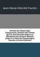 Annales Du Moyen ?ge: Comprenant L'histoire Des Temps Qui Se Sont ?coul?s Depuis La D?cadence De L'empire Romain Jusqu'? La Mort De Charlemagne, Volume 6 (French Edition), Jean-Marie-Felicite Frantin 