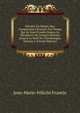 Annales Du Moyen ?ge: Comprenant L'histoire Des Temps Qui Se Sont ?coul?s Depuis La D?cadence De L'empire Romain Jusqu'? La Mort De Charlemagne, Volume 5 (French Edition), Jean-Marie-Felicite Frantin 