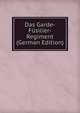 Das Garde-Fusilier-Regiment (German Edition), 