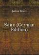 Kairo (German Edition), Julius Franz 