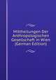 Mittheilungen Der Anthropologischen Gesellschaft in Wien (German Edition), 