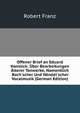 Offener Brief an Eduard Hanslick: ?ber Bearbeitungen ?lterer Tonwerke, Namentlich Bach'scher Und H?ndel'scher Vocalmusik (German Edition), Robert Franz 