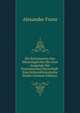 Die Kolonisation Des Mississippitales Bis Zum Ausgange Der Franzosischen Herrschaft: Eine Kolonialhistorische Studie (German Edition), Alexander Franz 