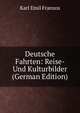Deutsche Fahrten: Reise- Und Kulturbilder (German Edition), Karl Emil Franzos 
