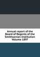 Annual report of the Board of Regents of the Smithsonian Institution Volume 1897, 