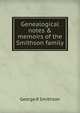 Genealogical notes & memoirs of the Smithson family, George R Smithson 