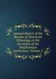 Annual Report of the Bureau of American Ethnology to the Secretary of the Smithsonian Institution, Volume 2, 