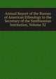 Annual Report of the Bureau of American Ethnology to the Secretary of the Smithsonian Institution, Volume 32, 