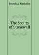 The Scouts of Stonewall, Altsheler Joseph A 