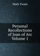 Personal Recollections of Joan of Arc Volume 1, Twain, Mark, 1835-1910 