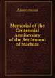 Memorial of the Centennial Anniversary of the Settlement of Machias., Heinrich Kretschmayr 