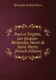 Paul et Virginie, par Jacques-Bernardin-Henri de Saint-Pierre. (French Edition), Bernardin De Saint Pierre 