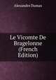 Le Vicomte De Bragelonne (French Edition), Alexandre Dumas 
