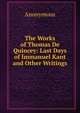 The Works of Thomas De Quincey: Last Days of Immanuel Kant and Other Writings, Heinrich Kretschmayr 