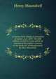 A journey from Aleppo to Jerusalem at Easter, A.D. 1697. The fifth edition, to which is now added an account of the author's journey to the banks of . of Mesopotamia. By Hen. Maundrell, ., Henry Maundrell 